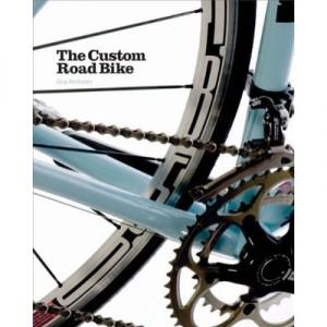 The Custom Road Bike /anglais - Andrews Guy