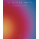 The Edge Of Vision The Rise Of Abstraction In Photography /anglais - Rexer Lyle