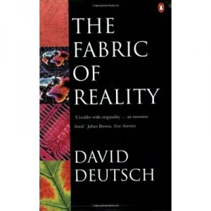 The Fabric Of Reality - David Deutsch