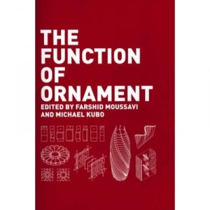 The Function Of Ornament /anglais - Farshid Moussavi