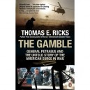 The Gamble: General Petraeus And The Untold Story Of The American Surge In Iraq - Ricks Thomas E.