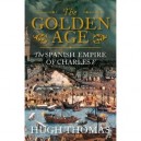 The Golden Age: The Spanish Empire Of Charles V - Hugh Thomas