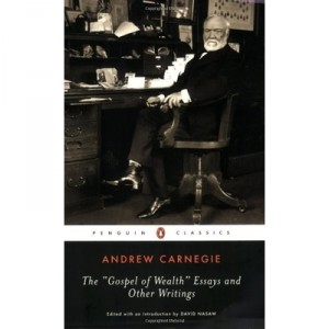 The Gospel Of Wealth And Other Writing - Carnegie Andrew