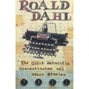 The Great Automatic Grammatizator And Other Stories - Dahl Roald