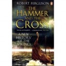 The Hammer And The Cross , A New History Of The Vikings - Robert Ferguson