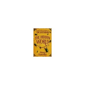 The Hidden World , The Remarkable Adventures Of Tom Scatterhorn - Henry Chancellor
