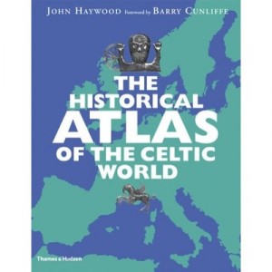 The Historical Atlas Of The World Celtic / English - John Haywood