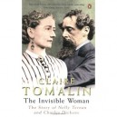 The Invisible Woman: The Story Of Nelly Ternan And Charles Dickens - Tomalin Claire
