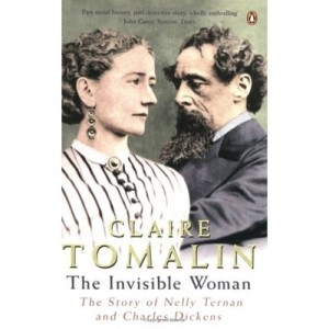 The Invisible Woman: The Story Of Nelly Ternan And Charles Dickens - Tomalin Claire