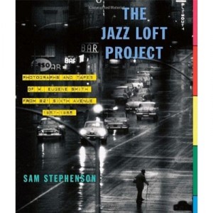 Eugene Smith The Jazz Loft Project (ne Sera Pas Distribue Par Interart) /anglais - Smith Stephenson