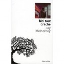 Moi Tout Crache - Jay Mcinerney