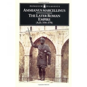 The Later Roman Empire: (a.d. 354-378) - Ammianus Marcellinus