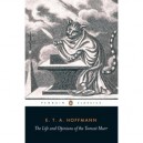 The Life And Opinions Of The Tomcat Murr - Hoffmann E.t.a.