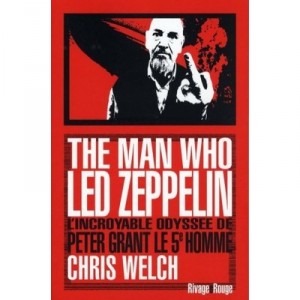 The Man Who Led Zeppelin - Chris Welch