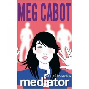 The Mediator T.3 , Le Bal Des Spectres - Meg Cabot