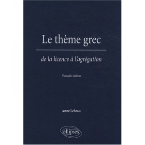 Theme Grec , De La Licence A L'agregation - Anne Lebeau