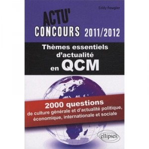 Themes Essentiels Actualite Qcm 2011-2012 2000 Questions Cult.generale Actualite Politique  Sociale - Eddy Fougier