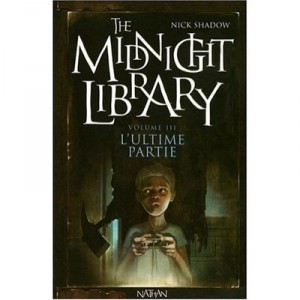 The Midnight Library T.3 , L'ultime Partie - Nick Shadow , Benjamin Carre