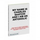 My Name Is Charles Saatchi And I Am An Artoholic - Charles Saatchi