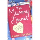 The Mummy Diaries: Or How To Lose Your Husband, Children And Dog In Twelve Months - Johnson Rachel