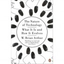 The Nature Of Technology: What It Is And How It Evolves - W. Brian Arthur