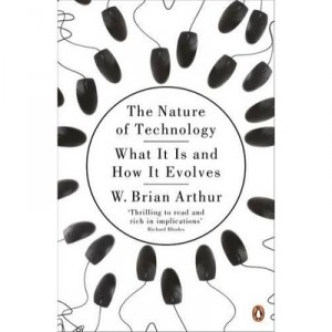 The Nature Of Technology: What It Is And How It Evolves - W. Brian Arthur
