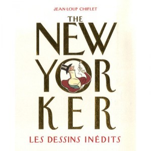 The New Yorker, 300 Dessins Inedits - Jean-loup Chiflet