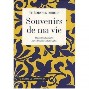 Theodore Dubois, Souvenirs De Ma Vie - Christine Colette-kleo