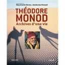 Theodore Monod , Archives D'une Vie - Mauricette Berne , Ambroise Monod