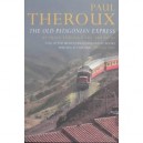 The Old Patagonian Express: By Train Through The Americas - Theroux Paul