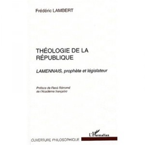 Theologie De La Republique , Lamennais Prophete Et Legislateur - Frederic Lambert
