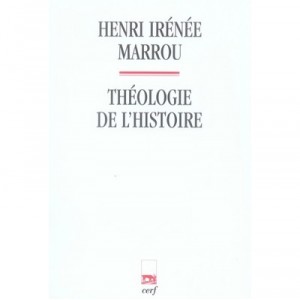 Theologie De L'histoire - Henri-irenee Marrou