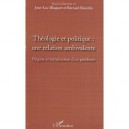 Theologie Et Politique , Une Relation Ambivalente , Origine Et Actualisation D'un Probleme - Jean-luc Blaquart , Bernard Bourdin