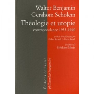 Theology and Utopia, 1932-1940 Correspondence - Walter Benjamin, Gershom Scholem