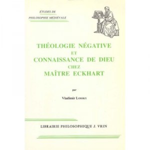 Theologie Negative Et Connaissance De Dieu Chez Maitre Eckhart - Vladimir Lossky