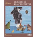 La Cuisine De Theophile Gautier - Alain Montandon