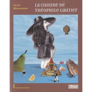 La Cuisine De Theophile Gautier - Alain Montandon