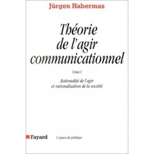 Theory of Communicative Action T.1, rationality of action and rationalization of the Company - Jurgen Habermas