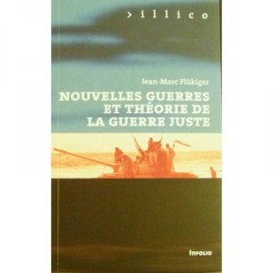 Guerres Nouvelles Et Theorie De La Guerre Juste - Jean-marc Flukiger