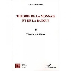 Theorie De La Monnaie Et De La Banque T.2 , Theorie Appliquee - Joseph-aloys Schumpeter