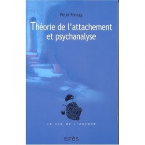 Theorie De L'attachement Et Psychanalyse - Peter Fonagy