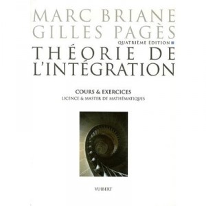 Theorie De L'integration , Licence Et Master De Maths (4e Edition) , Cours Et Exercices Corriges - Marc Briane , Glles Pages