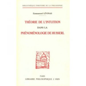 Theorie De L'intuition Dans La Phenomenologie De Husserl - Emmanuel Levinas
