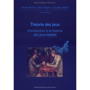 Theorie Des Jeux , Introduction A La Theorie Des Jeux Repetes - Nicole Berline , Alain Plagne , Claude Sabbah