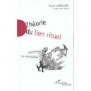 Theorie Du Lien Rituel , Anthropologie Et Communication - Pascal Lardellier