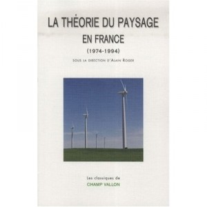 La Theorie Du Paysage En France (1974-1994) - Alain Roger