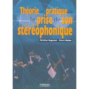 Theorie Et Patrique De La Prise De Son Stereophonique - Christian Hugonnet , Pierre Walder