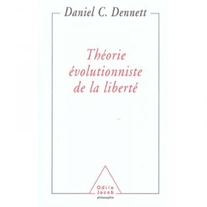 Theorie Evolutionniste De La Liberte - Daniel C. Dennett