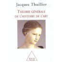 Theorie Generale De L'histoire De L'art - Jacques Thuillier