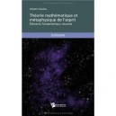 Theorie Mathematique Et Metaphysique De L'esprit , Elements Fondamentaux Resumes - Johann Soulas